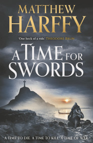 A Time for Swords - 9781838932879 by Matthew Harffy, 9781838932879