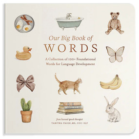 Our Big Book of First Words (A Collection of 100+ Foundational Words for Language Development) by Tabitha Paige, M.S. CCC-SLP, Paige Tate & Co., 9781958803875