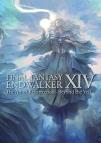 Final Fantasy XIV: Endwalker -- The Art of Resurrection -Beyond the Veil- by Square Enix, 9781646092345