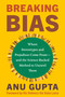 Breaking Bias (Where Stereotypes and Prejudices Come From--and the Science-Backed Method to Unravel Them) by Anu Gupta, His Holiness The Dalai Lama, 9781401977313