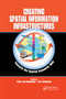 Creating Spatial Information Infrastructures (Towards the Spatial Semantic Web) by Peter van Oosterom, Sisi Zlatanova, 9780367387419