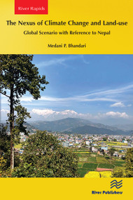 The Nexus of Climate Change and Land-use - Global Scenario with Reference to Nepal by Medani P. Bhandari, 9788770040839