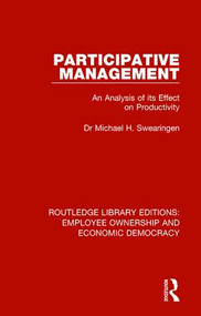 Participative Management (An Analysis of its Effect on Productivity) - 9781138561113 by Dr Michael H. Swearingen, 9781138561113