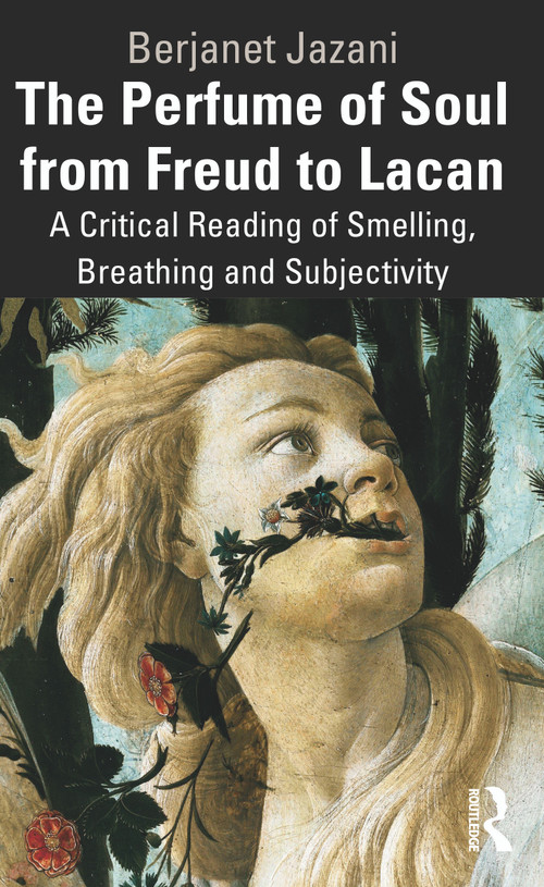 The Perfume of Soul from Freud to Lacan (A Critical Reading of Smelling, Breathing and Subjectivity) by Berjanet Jazani, 9781032757353