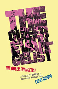 The Queer Evangelist (A Socialist Clergy's Radically Honest Tale) by Cheri DiNovo, CM, Kathleen Wynne, 9781771124898
