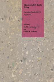Making Artist Books Today (Workshop at Poestenkill/NY August 18th-23th '97) by Wulf D von Lucius, Gunnar Kaldewey, 9783828200753