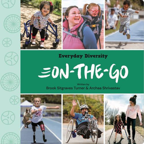 On-the-Go (Celebrating Movement, Mobility Aids, & Disability) by Archaa Shrivastav, Brook Sitgraves Turner, Carina Ho, Bonnie Lewkowicz, 9798986704999