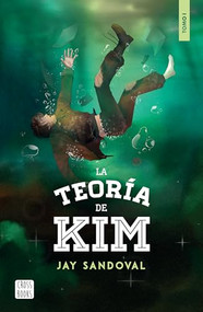 La teoría de Kim / Kim's Theory (Spanish Edition) by Jay Sandoval, 9786073908184