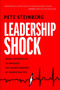 Leadership Shock (Using Authenticity to Navigate the Hidden Dangers of Career Success) - 9798891880702 by Pete Steinberg