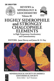 Highly Siderophile and Strongly Chalcophile Elements in High-Temperature Geochemistry and Cosmochemistry by Jason Harvey, James Day, Sonja Aulbach, Sarah-Jane Barnes, Harry Becker, Neil R. Bennett, Alan D. Brandon, James M. Brenan, Kevin W. Burton, Christopher W. Dale, Abdelmouhcine Gannoun, José Maria González-Jiméne, Mary F. Horan, Jean-Pierre Lorand, Ambre Luguet, Thomas Meisel, James E. Mungall, Brian O'Driscoll, Ian Parkinson, D. Graham Pearson, Laurie Reisberg, Edward M. Ripley, Pierre Schiano, Steven B. Shirey, Richard J. Walker, Jessica M. Warren, Tetsuya Yokoyama, Zoltan Zajacz, 9780939950973