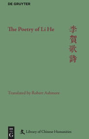 The Poetry of Li He by Robert Ashmore, Sarah M. Allen, Christopher M. B. Nugent, Xiaofei Tian, 9781501513299