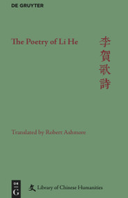The Poetry of Li He by Robert Ashmore, Sarah M. Allen, Christopher M. B. Nugent, Xiaofei Tian, 9781501513299