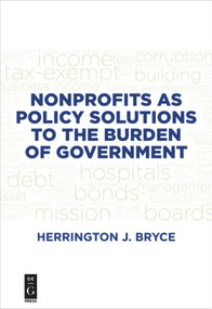 Nonprofits as Policy Solutions to the Burden of Government by Herrington J. Bryce, 9781501514739