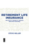 Retirement Life Insurance (How Much is Needed to Optimize Retirement Spending) by Steve Heller, 9781501515125