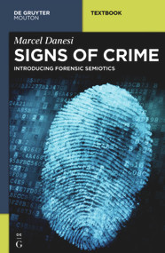 Signs of Crime (Introducing Forensic Semiotics) by Marcel Danesi, 9781614515524