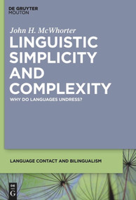Linguistic Simplicity and Complexity (Why Do Languages Undress?) by John H. McWhorter, 9781934078396