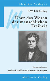 F. W. J. Schelling: Über das Wesen der menschlichen Freiheit (German Edition) by Annemarie Pieper, Otfried Höffe, 9783050026909