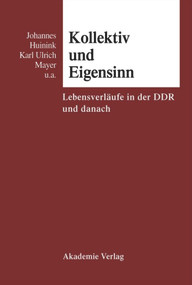 Kollektiv und Eigensinn (Lebensverläufe in der DDR und danach) (German Edition) by Johannes Huinink, Karl Ulrich Mayer, 9783050028071