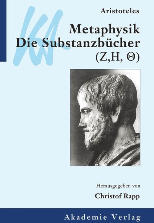 Aristoteles: Metaphysik. Die Substanzbücher (Zeta, Eta, Theta) (German Edition) by Christof Rapp, 9783050028651