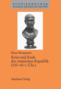 Krise und Ende der römischen Republik (133-42 v. Chr.) (German Edition) by Klaus Bringmann, 9783050034508