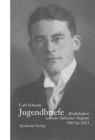 Carl Schmitt - Jugendbriefe (Briefschaften an seine Schwester Auguste 1906-1913) (German Edition) by Ernst Hüsmert, 9783050034836