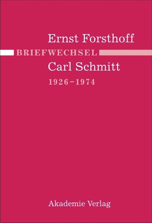 Briefwechsel Ernst Forsthoff - Carl Schmitt 1926-1974 (German Edition) by Angela Reinthal, Reinhard Mußgnug, Dorothee Mußgnug, Gerd Giesler, Jürgen Tröger, 9783050035352