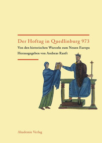 Der Hoftag in Quedlinburg 973 (Von den historischen Wurzeln zum Neuen Europa) (German Edition) by Andreas Ranft, 9783050041131