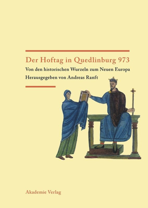 Der Hoftag in Quedlinburg 973 (Von den historischen Wurzeln zum Neuen Europa) (German Edition) by Andreas Ranft, 9783050041131