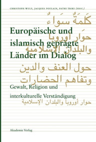 Europäische und islamisch geprägte Länder im Dialog (Gewalt, Religion und interkulturelle Verständigung) (German Edition) by Christoph Wulf, Jacques Poulain, Fathi Triki, 9783050042909