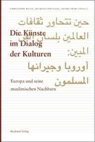 Die Künste im Dialog der Kulturen (Europa und seine muslimischen Nachbarn) (German Edition) by Christoph Wulf, Jacques Poulain, Fathi Triki, 9783050043630