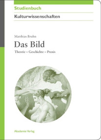 Das Bild (Theorie - Geschichte - Praxis) (German Edition) by Matthias Bruhn, 9783050043678