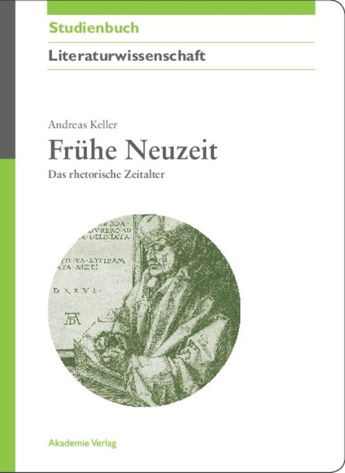 Frühe Neuzeit (Das rhetorische Zeitalter) (German Edition) by Andreas Keller, 9783050043999