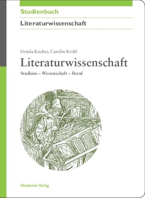 Literaturwissenschaft (Studium - Wissenschaft - Beruf) (German Edition) by Ursula Kocher, Carolin Krehl, 9783050044132