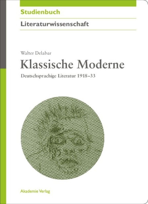 Klassische Moderne (Deutschsprachige Literatur 1918-33) (German Edition) by Walter Delabar, 9783050044163