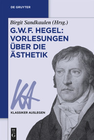 G. W. F. Hegel: Vorlesungen über die Ästhetik (German Edition) by Birgit Sandkaulen, 9783050044712