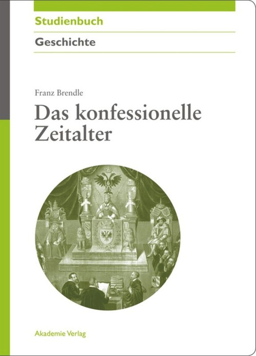 Das konfessionelle Zeitalter (German Edition) by Franz Brendle, 9783050045542