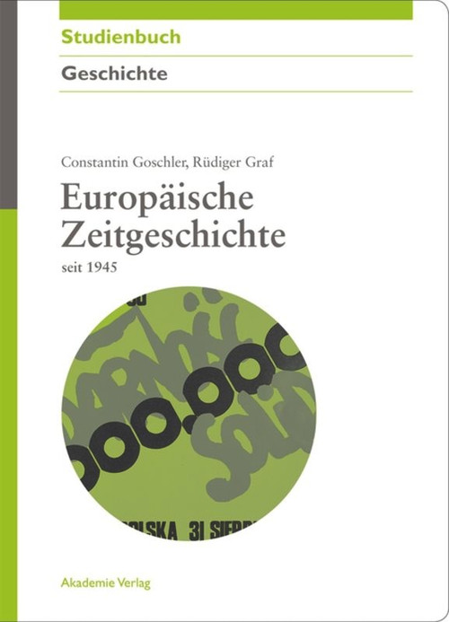 Europäische Zeitgeschichte seit 1945 (German Edition) by Constantin Goschler, Rüdiger Graf, 9783050045559
