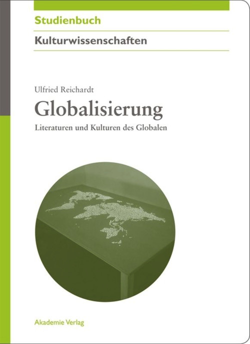 Globalisierung (Literaturen und Kulturen des Globalen) (German Edition) by Ulfried Reichardt, 9783050046310
