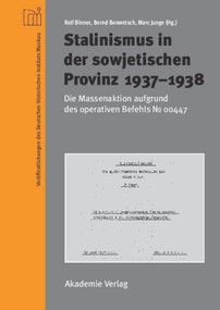 Stalinismus in der sowjetischen Provinz 1937-1938 (Die Massenaktion aufgrund des operativen Befehls Nr. 00447) (German Edition) by Rolf Binner, Bernd Bonwetsch, Marc Junge, 9783050046853