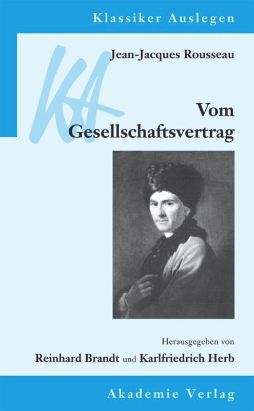 Jean-Jacques Rousseau: Vom Gesellschaftsvertrag (oder Prinzipien des Staatsrechts) (German Edition) by Karlfriedrich Herb, Reinhard Brandt, 9783050051468