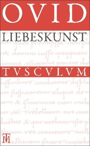 Liebeskunst / Ars amatoria (Überarbeitete Neuausgabe der Übersetzung von Niklas Holzberg. Lateinisch - Deutsch) (German Edition) by Ovid, Niklas Holzberg, 9783050052762