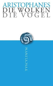 Die Wolken. Die Vögel (German Edition) by Aristophanes, Bernhard Zimmermann, Hans-Joachim Newiger, Ludwig Seeger, 9783050053745