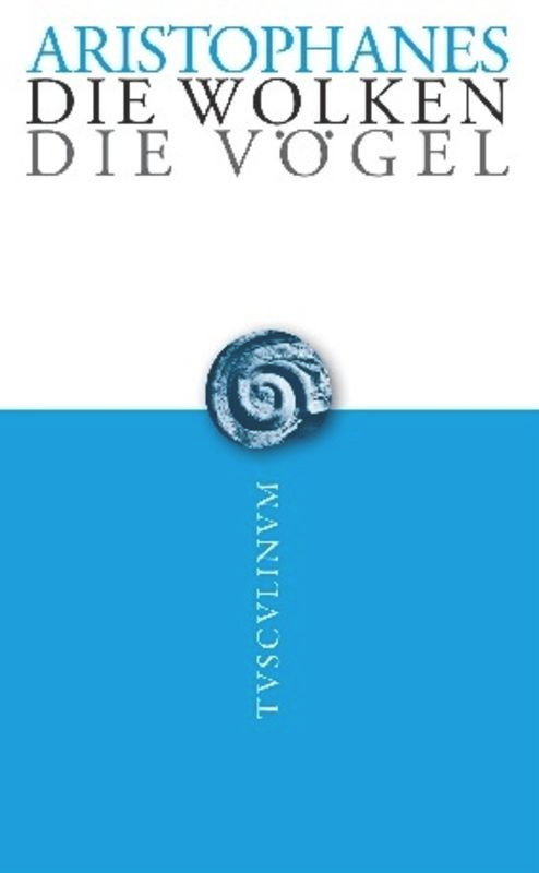 Die Wolken. Die Vögel (German Edition) by Aristophanes, Bernhard Zimmermann, Hans-Joachim Newiger, Ludwig Seeger, 9783050053745