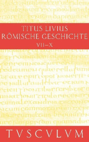 Buch 7-10. Inhaltsangaben und Fragmente von Buch 11-20 (German Edition) by Livius, Hans Jürgen Hillen, 9783050053813