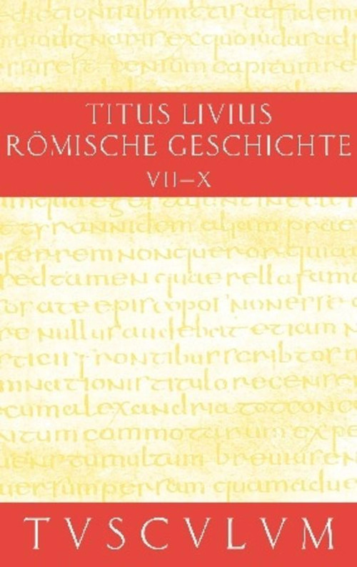 Buch 7-10. Inhaltsangaben und Fragmente von Buch 11-20 (German Edition) by Livius, Hans Jürgen Hillen, 9783050053813
