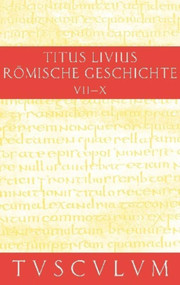 Buch 7-10. Inhaltsangaben und Fragmente von Buch 11-20 (German Edition) by Livius, Hans Jürgen Hillen, 9783050053813