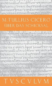 Über das Schicksal / De fato (Lateinisch - Deutsch) (German Edition) by Cicero, Karl Bayer, 9783050054032