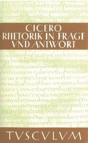 Rhetorik in Frage und Antwort / Partitiones oratoriae (Lateinisch - Deutsch) (German Edition) by Marcus Tullius Cicero, Karl Bayer, Gertrud Bayer, 9783050054223