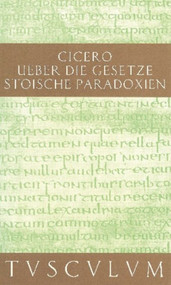 De legibus / Über die Gesetze (Paradoxa Stoicorum / Stoische Paradoxien. Lateinisch - Deutsch) (German Edition) by Marcus Tullius Cicero, Rainer Nickel, 9783050054575