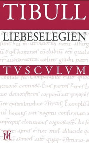 Liebeselegien (Lateinisch - Deutsch) (German Edition) by Tibull, Niklas Holzberg, 9783050054629